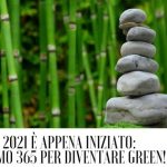Il 2021 è appena iniziato: abbiamo a disposizione 365 giorni per diventare green!