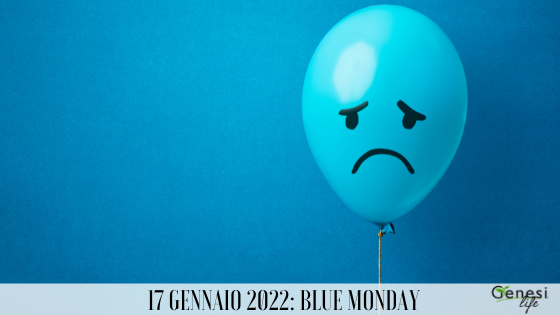 Oggi 17 gennaio 2022 è il Blue Monday, il giorno più triste dell’anno